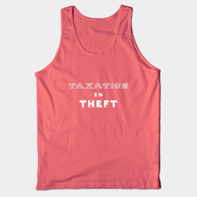 Taxation is Theft Type Only Tank Top by Immunitee